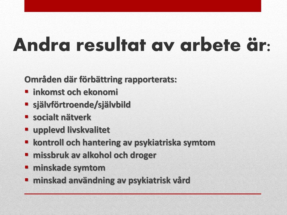 livskvalitet kontroll och hantering av psykiatriska symtom missbruk av