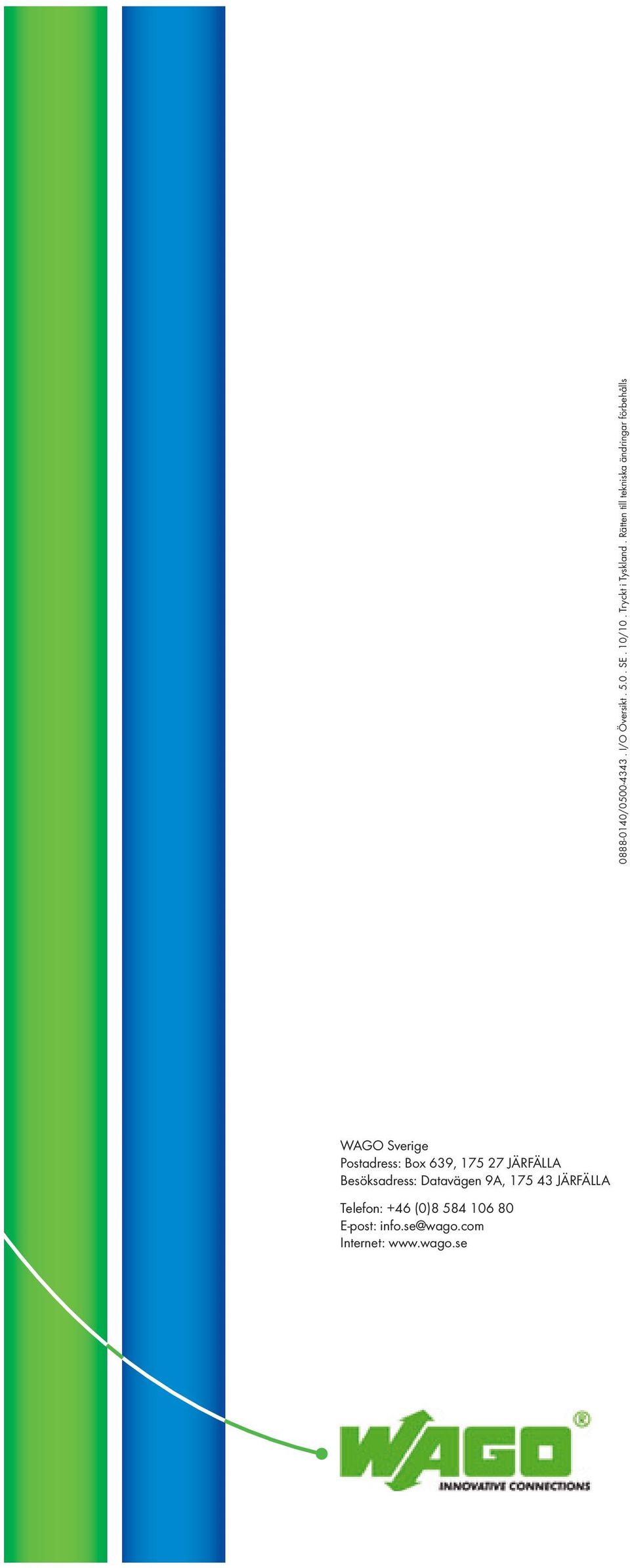 639, 175 27 JÄRFÄLLA Besöksadress: Datavägen 9A, 175 43 JÄRFÄLLA