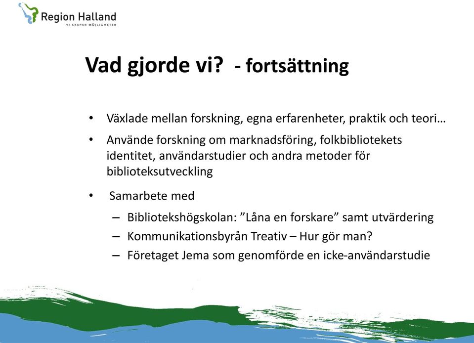 forskning om marknadsföring, folkbibliotekets identitet, användarstudier och andra metoder för