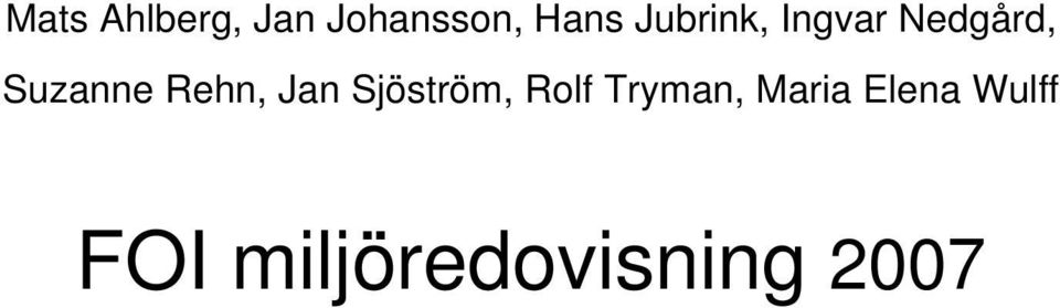 Rehn, Jan Sjöström, Rolf Tryman,