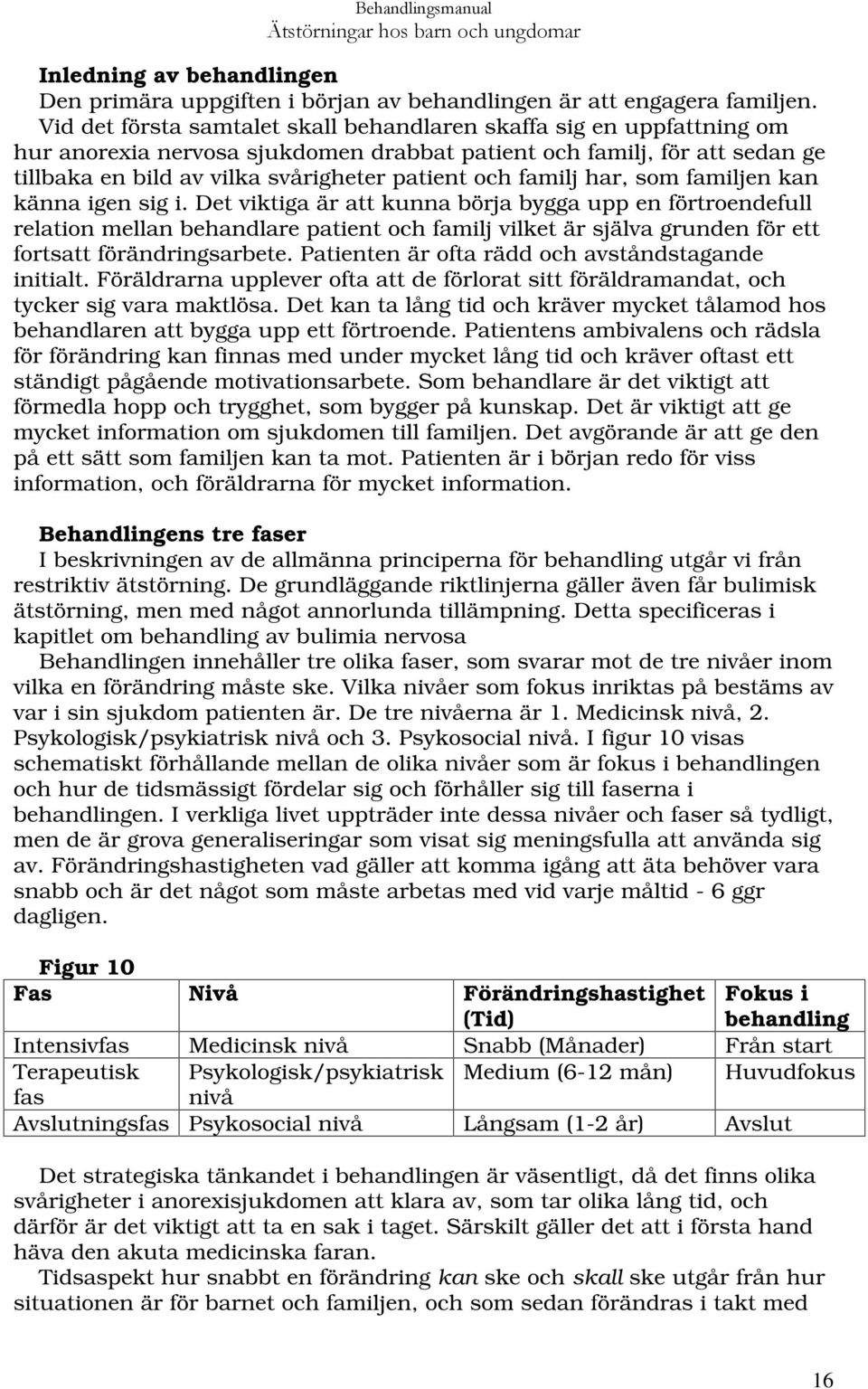 familj har, som familjen kan känna igen sig i.