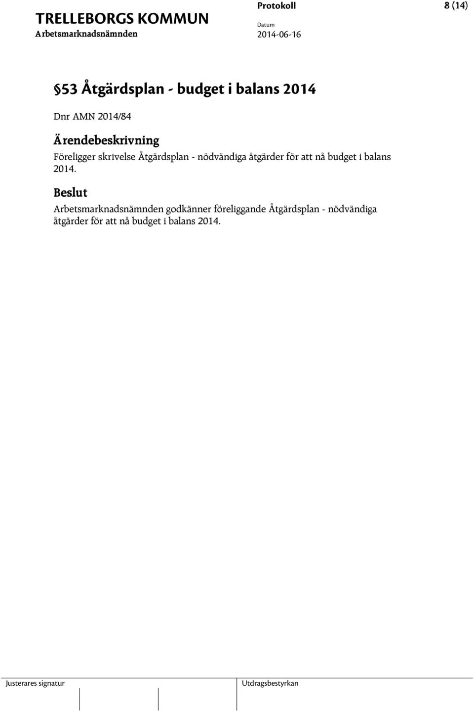 åtgärder för att nå budget i balans 2014.