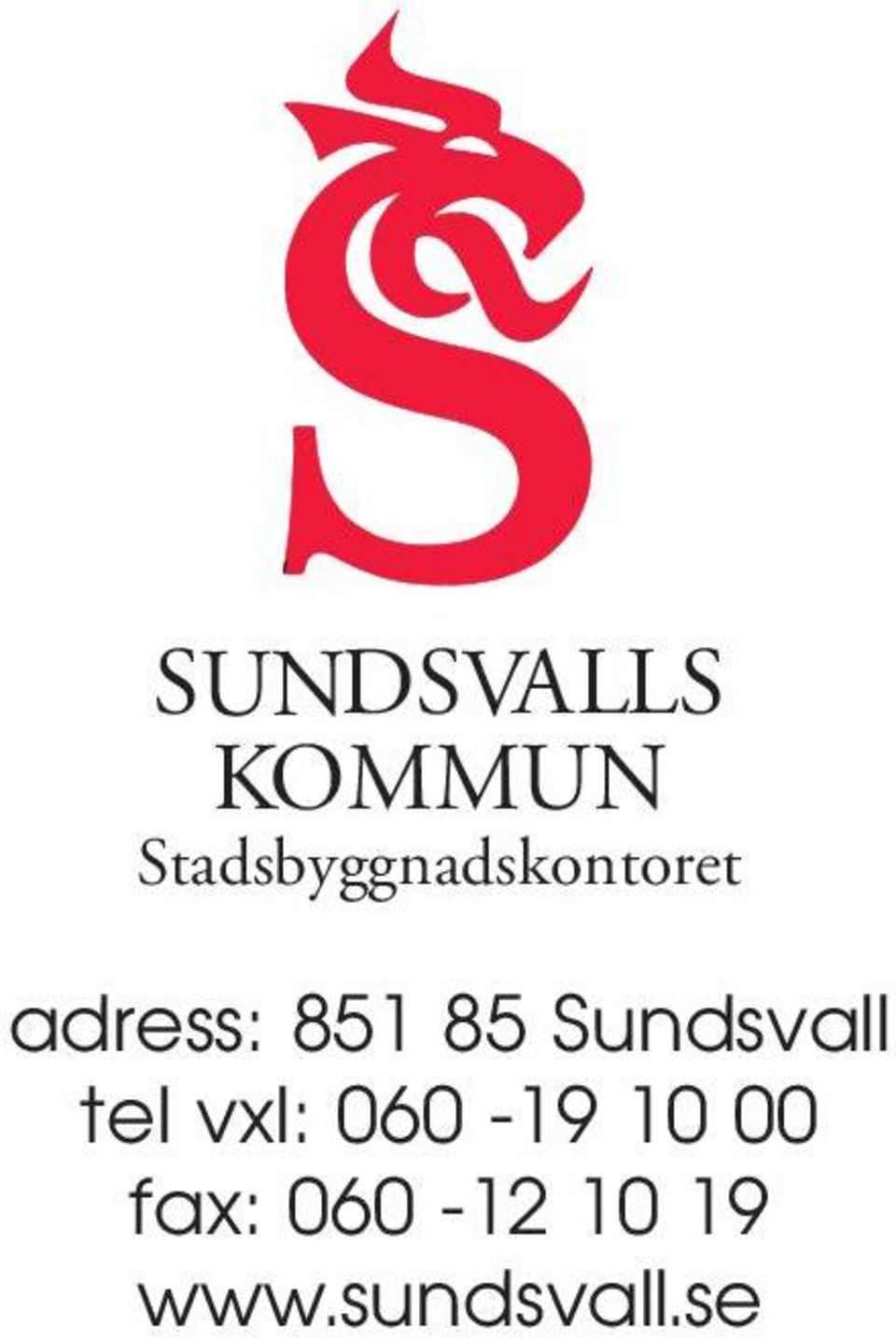 85 Sundsvall tel vxl: 060-19 10 00