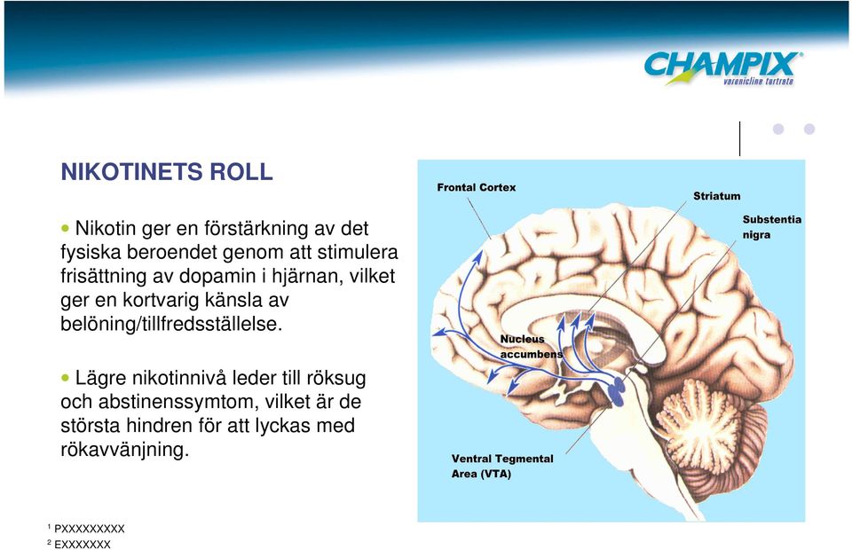 belöning/tillfredsställelse.