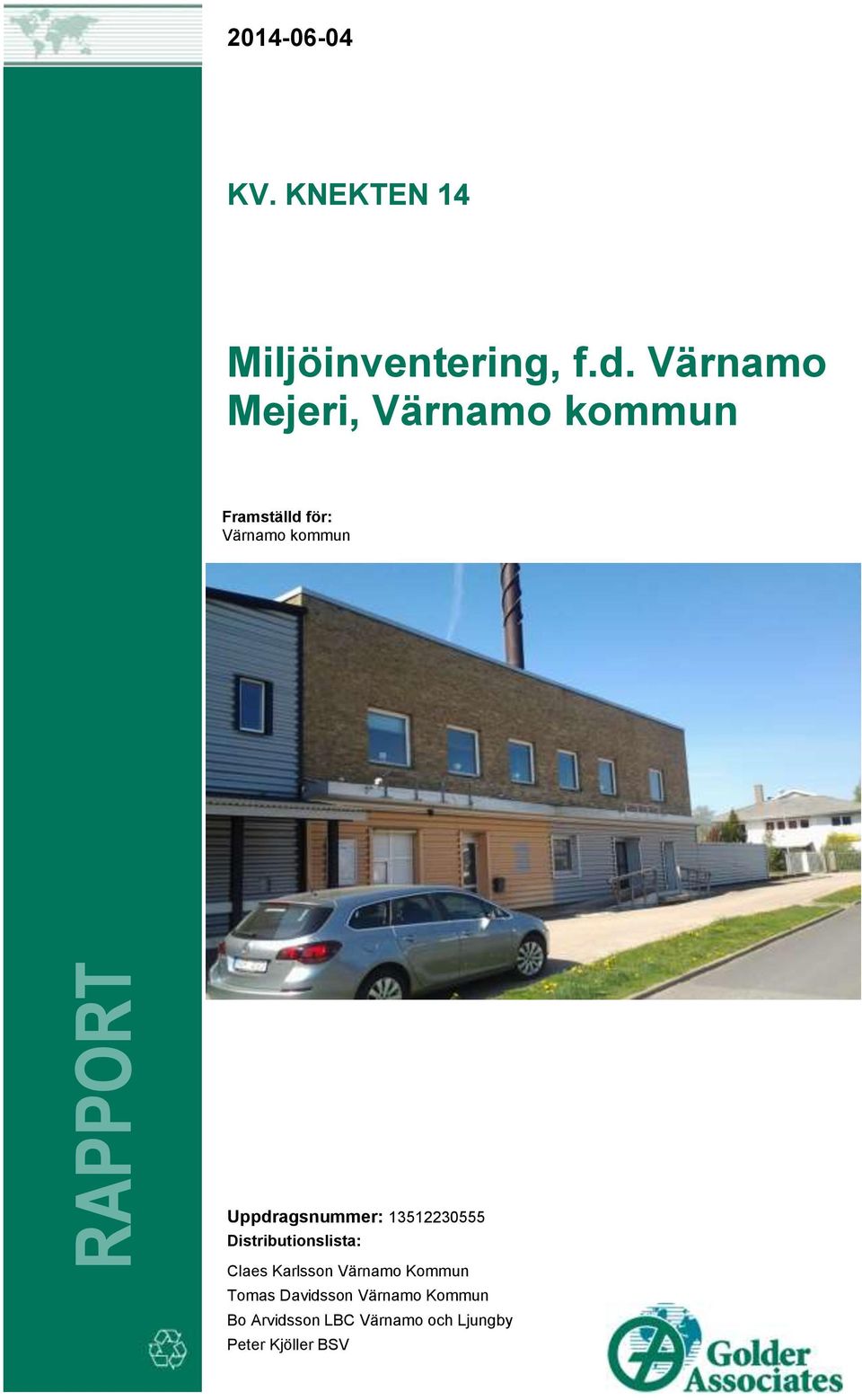 Uppdragsnummer: 13512230555 Distributionslista: Claes Karlsson
