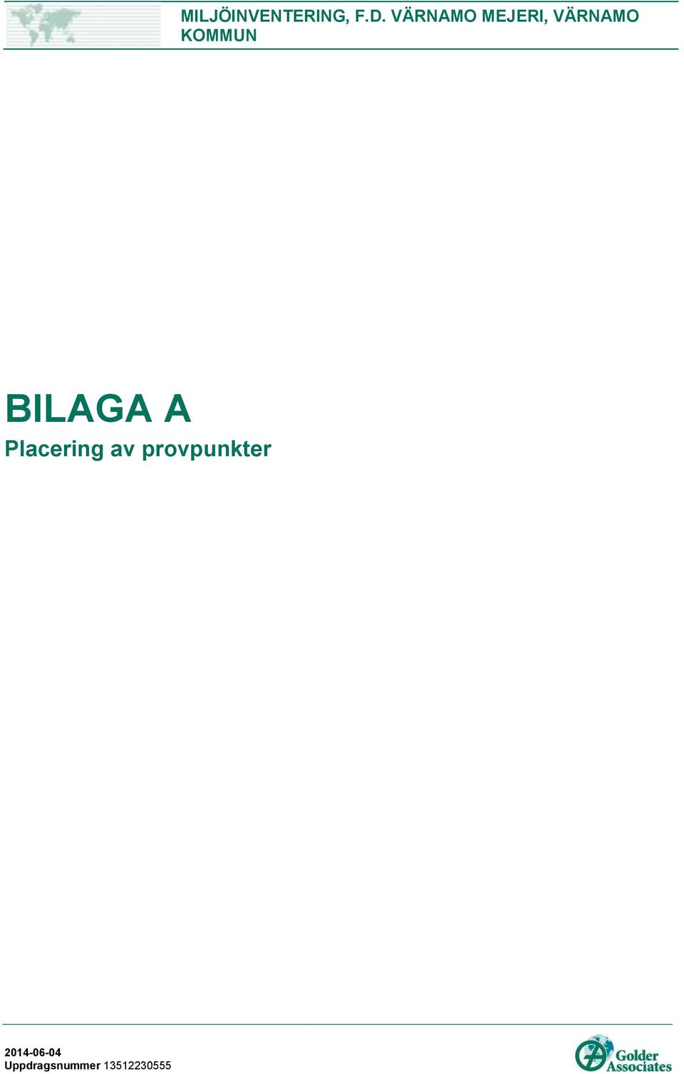 KOMMUN BILAGA A Placering av
