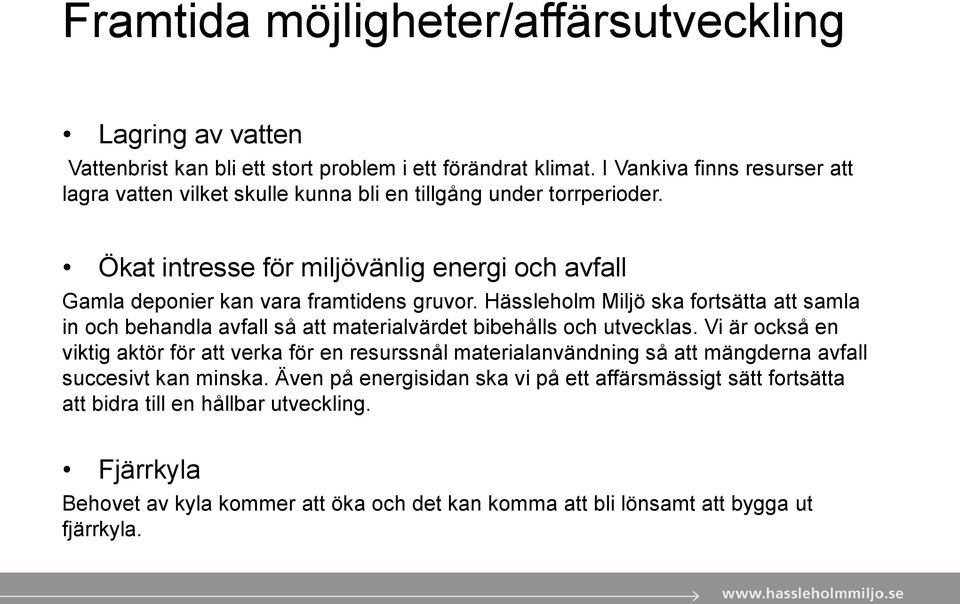 Ökat intresse för miljövänlig energi och avfall Gamla deponier kan vara framtidens gruvor.