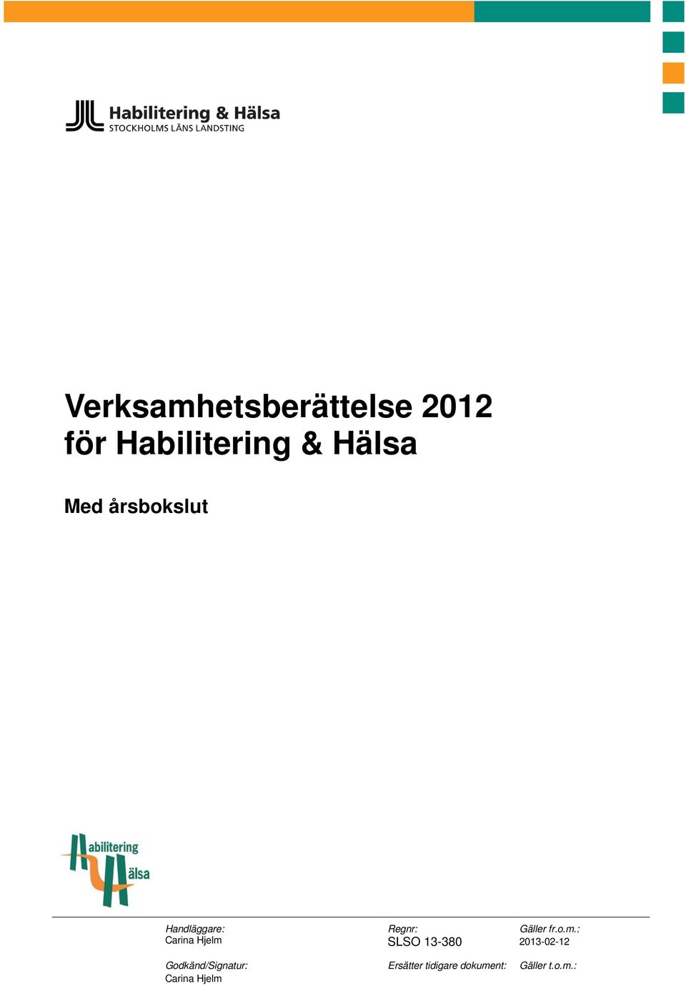 : Carina Hjelm SLSO 13-380 2013-02-12