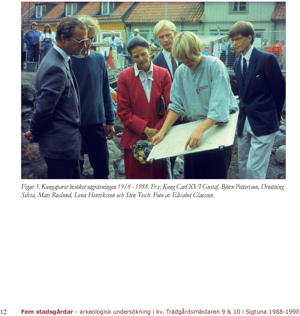 Kung Carl XVI Gustaf, Björn Pettersson, Drottning Silvia, Mats Roslund,