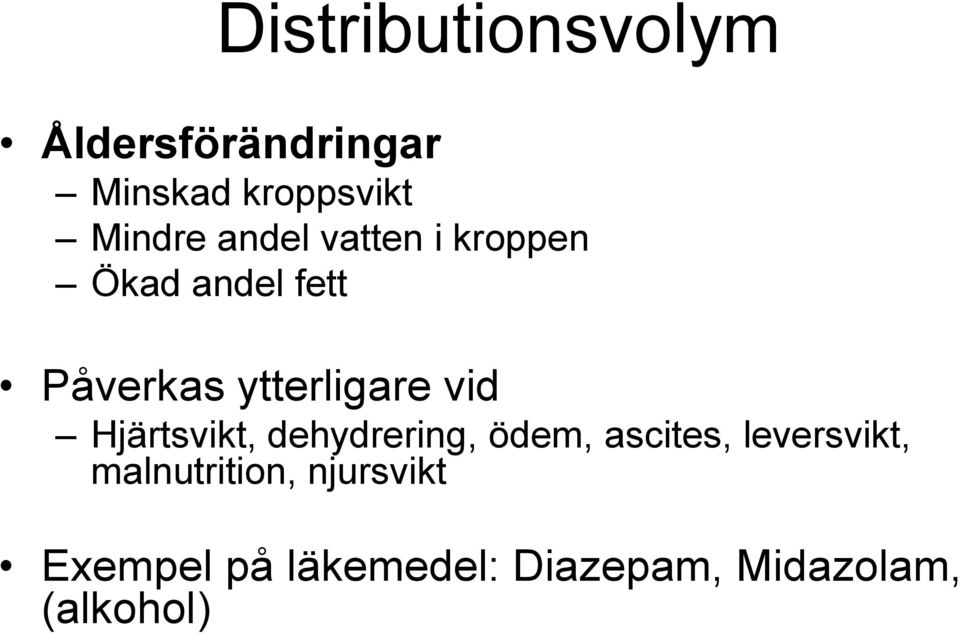 Hjärtsvikt, dehydrering, ödem, ascites, leversvikt,