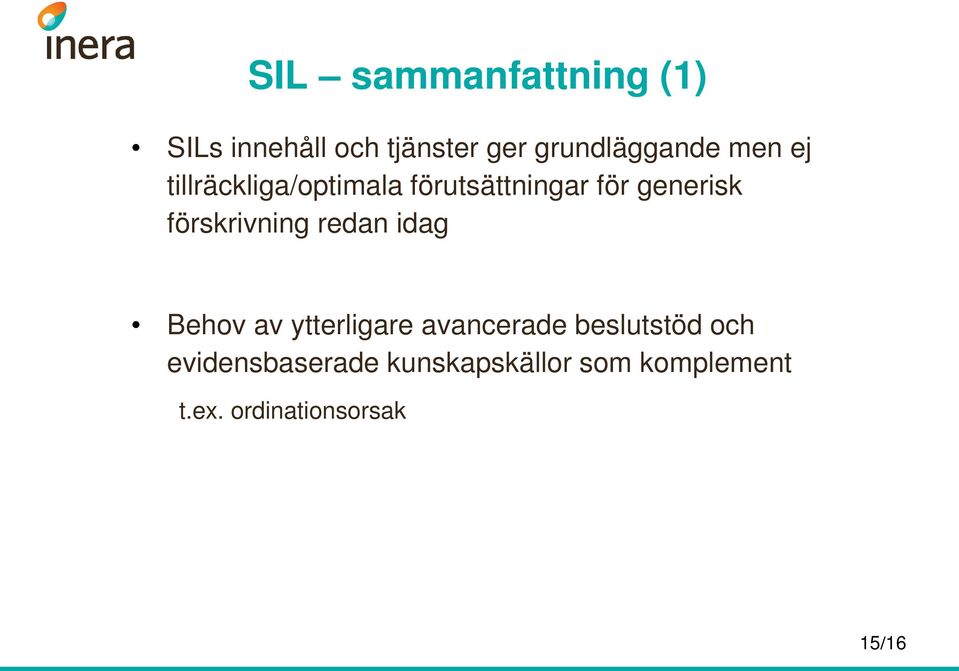 förskrivning redan idag Behov av ytterligare avancerade beslutstöd