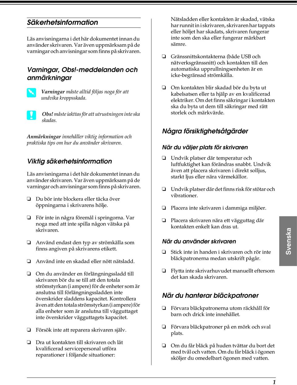 Anmärkningar innehåller viktig information och praktiska tips om hur du använder skrivaren.