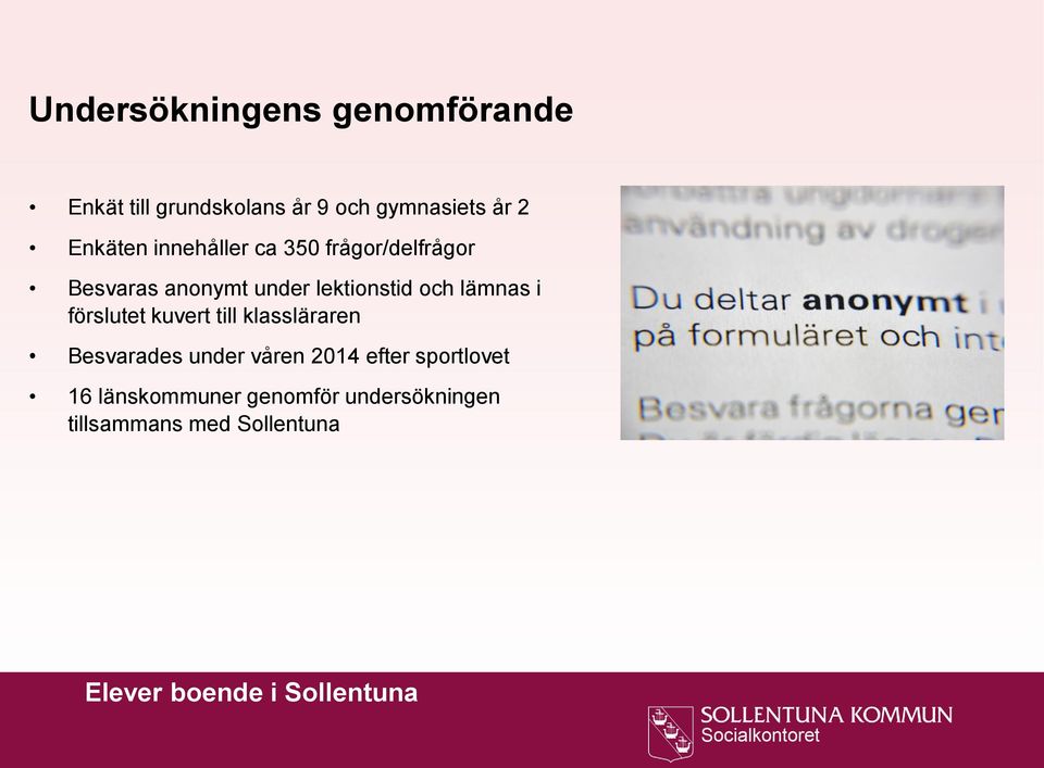 och lämnas i förslutet kuvert till klassläraren Besvarades under våren 14