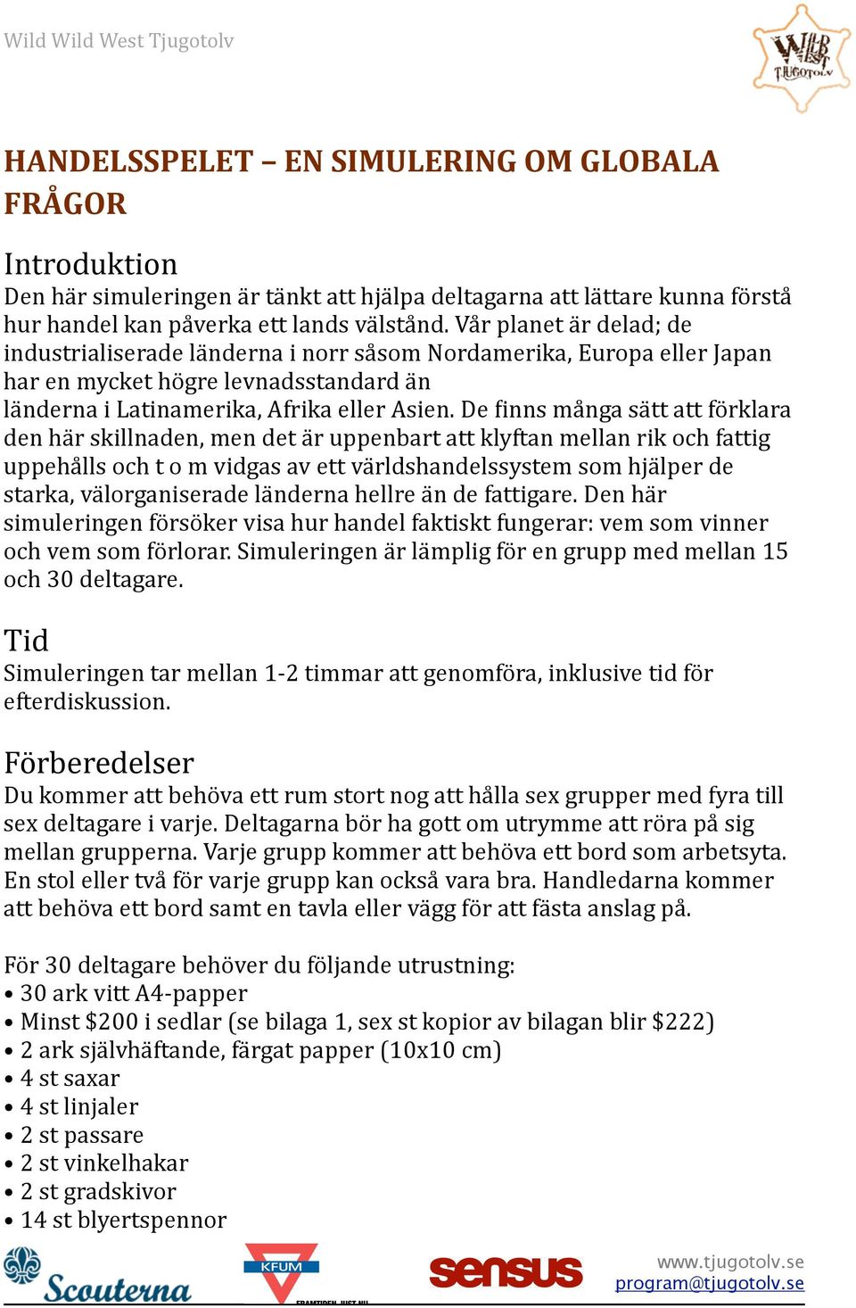 De Dinns många sätt att förklara den här skillnaden, men det är uppenbart att klyftan mellan rik och fattig uppehålls och t o m vidgas av ett världshandelssystem som hjälper de starka,