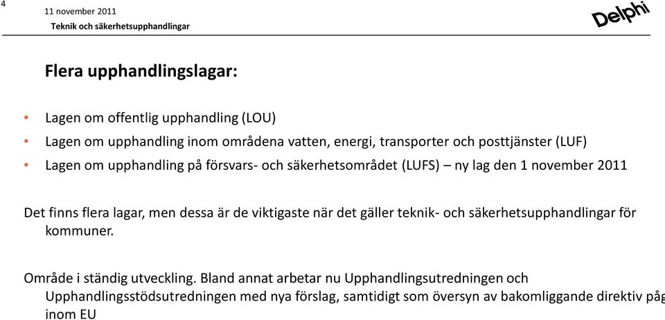 dessa är de viktigaste när det gäller teknik- och säkerhetsupphandlingar för kommuner. Område i ständig utveckling.