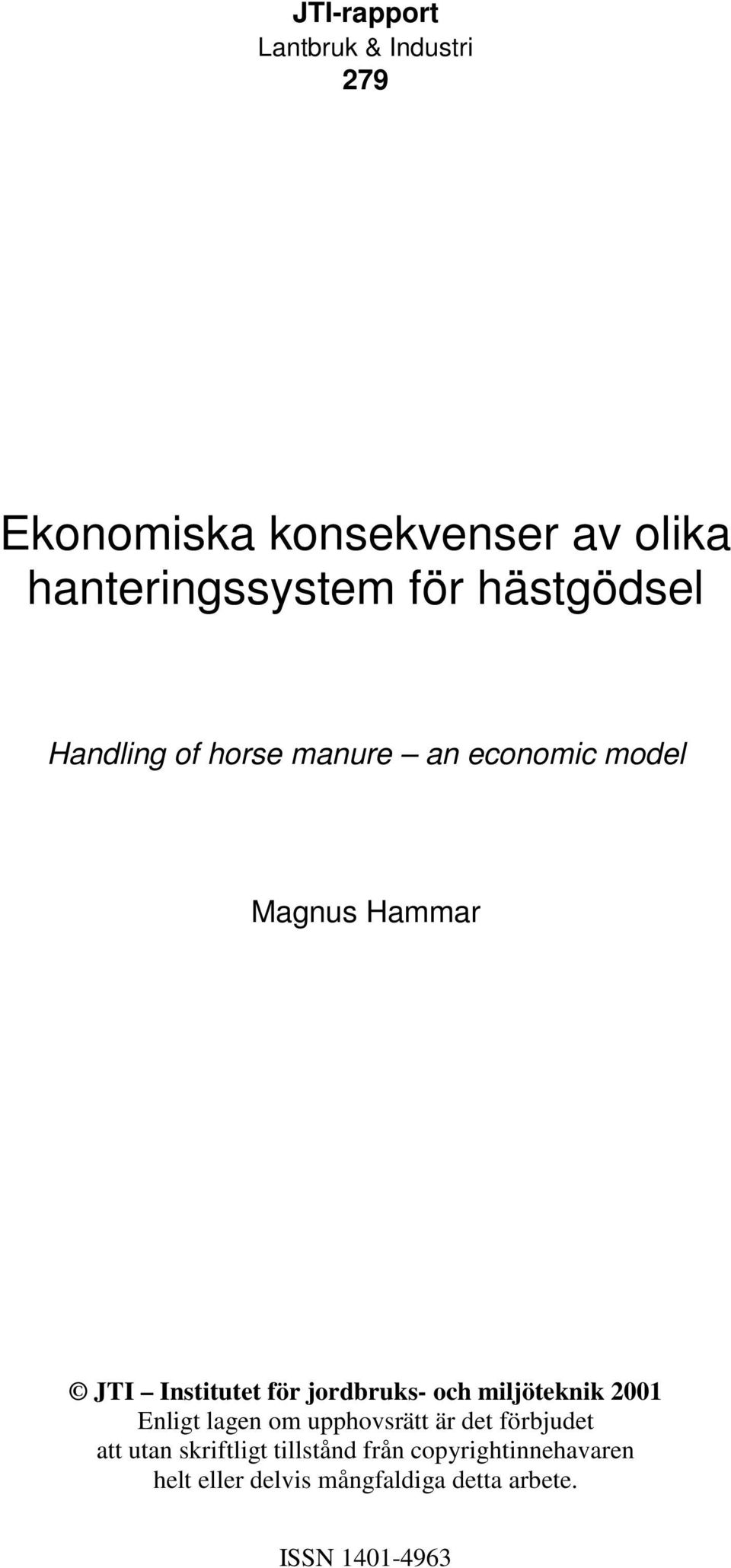 Magnus Hammar 2001 Enligt lagen om upphovsrätt är det förbjudet att utan