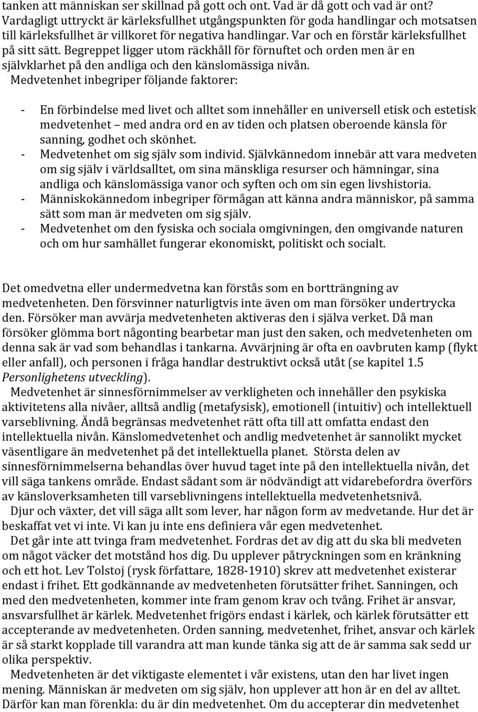 Begreppet ligger utom räckhåll för förnuftet och orden men är en självklarhet på den andliga och den känslomässiga nivån.