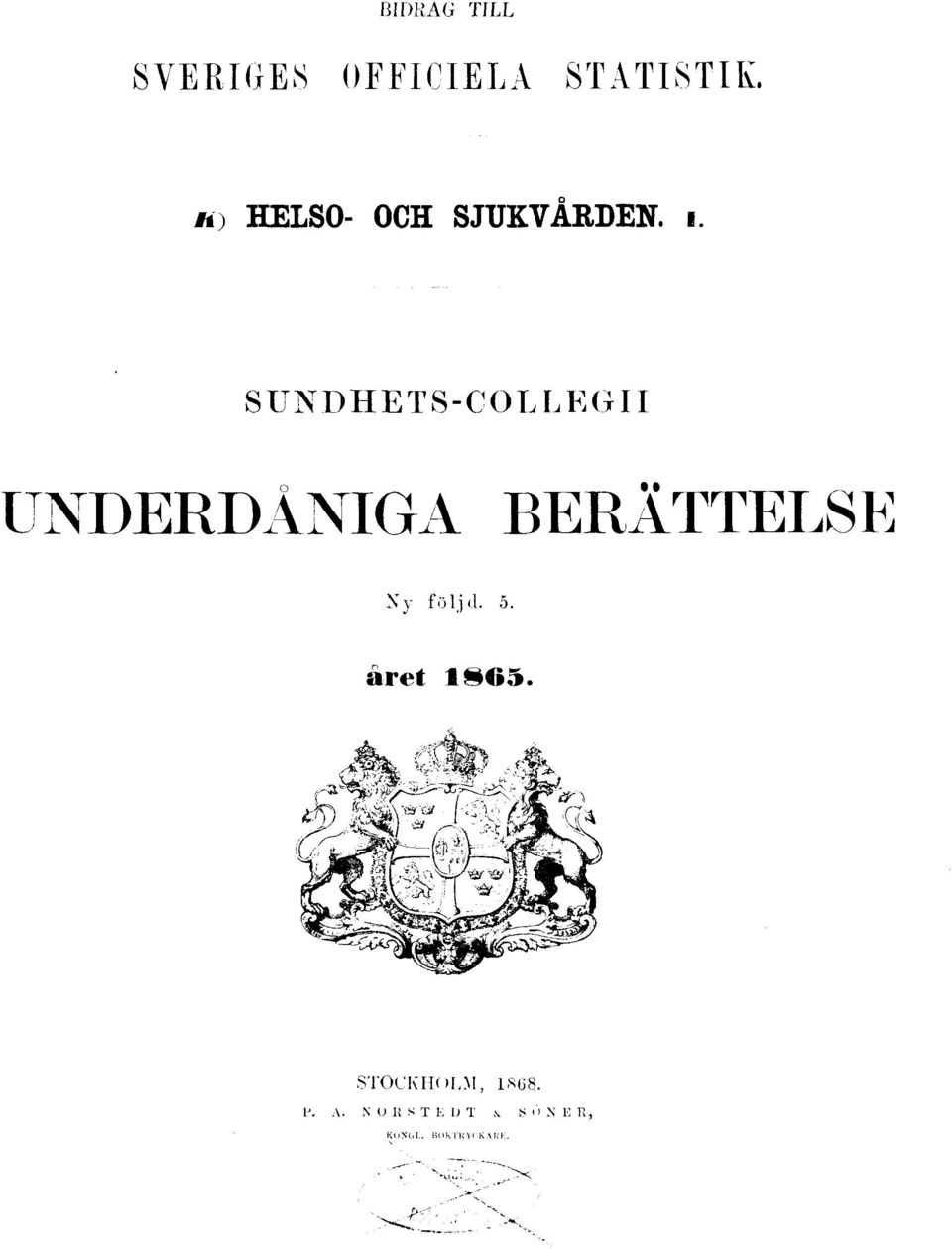 SUNDHETS-COLLEGII UNDERDÅNIGA BERÄTTELSE Ny följd.