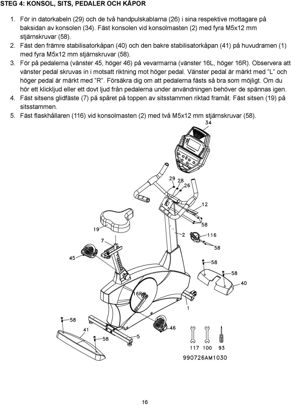 Fäst den främre stabilisatorkåpan (40) och den bakre stabilisatorkåpan (41) på huvudramen (1) med fyra M5x12 mm stjärnskruvar (58). 3.
