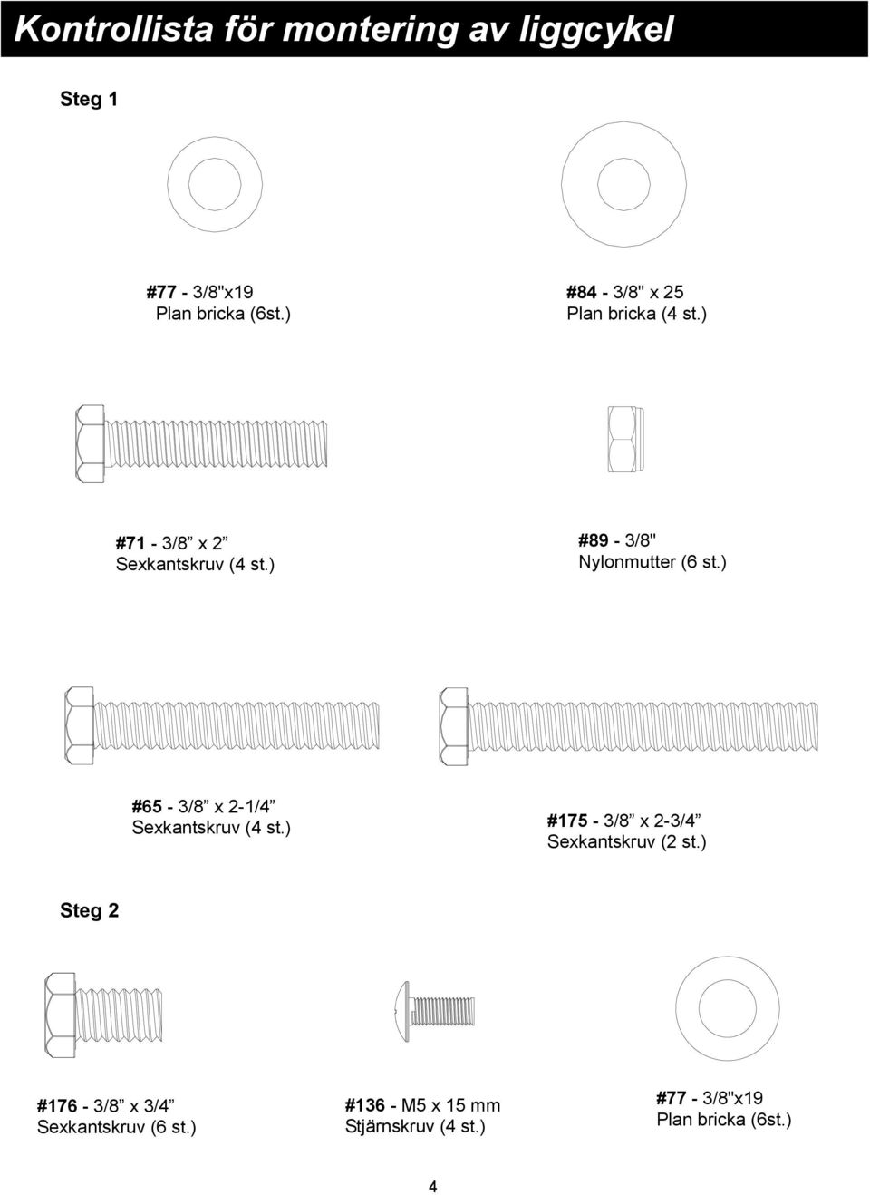 ) #89-3/8" Nylonmutter (6 st.) #65-3/8 x 2-1/4 Sexkantskruv (4 st.