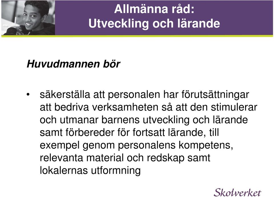 barnens utveckling och lärande samt förbereder för fortsatt lärande, till exempel