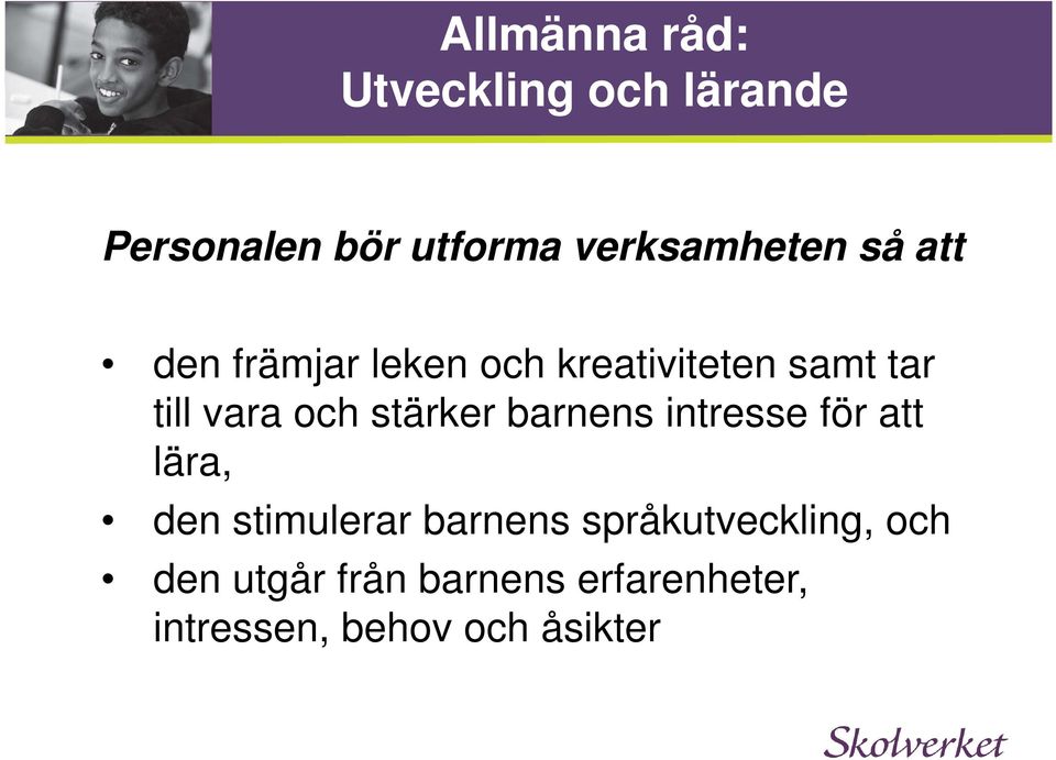 vara och stärker barnens intresse för att lära, den stimulerar barnens