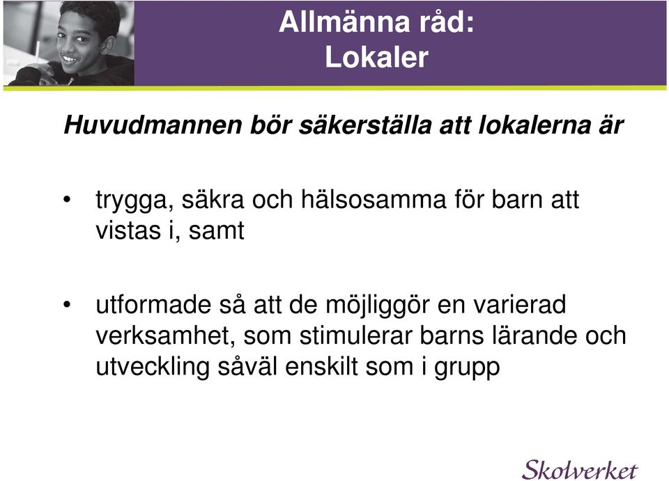 i, samt utformade så att de möjliggör en varierad verksamhet,