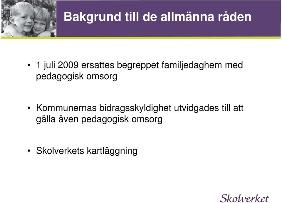 omsorg Kommunernas bidragsskyldighet utvidgades