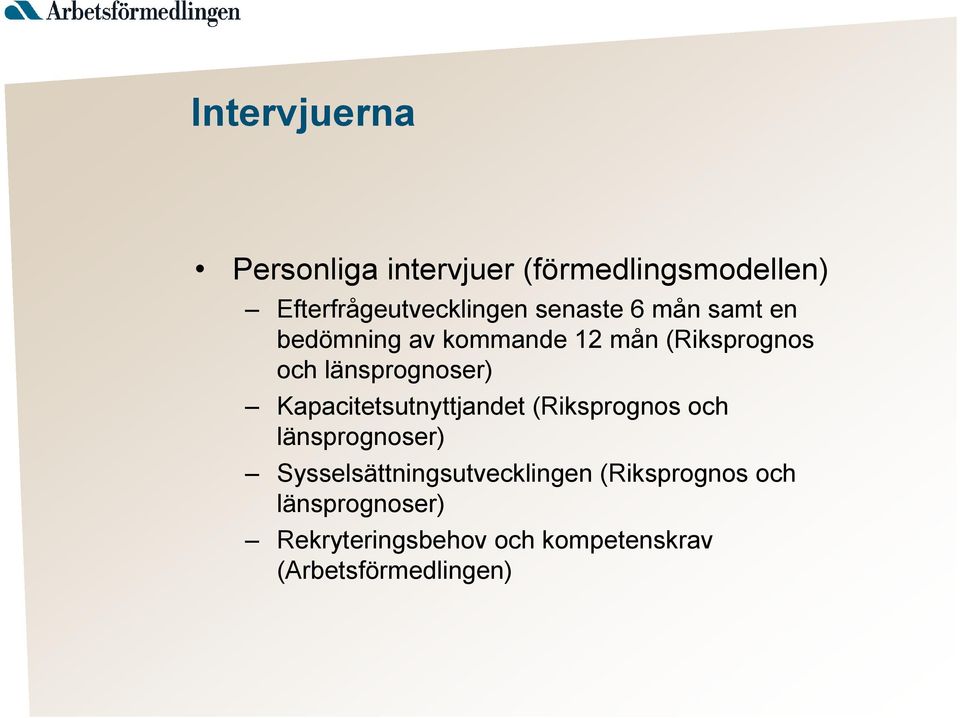 Kapacitetsutnyttjandet (Riksprognos och länsprognoser) Sysselsättningsutvecklingen