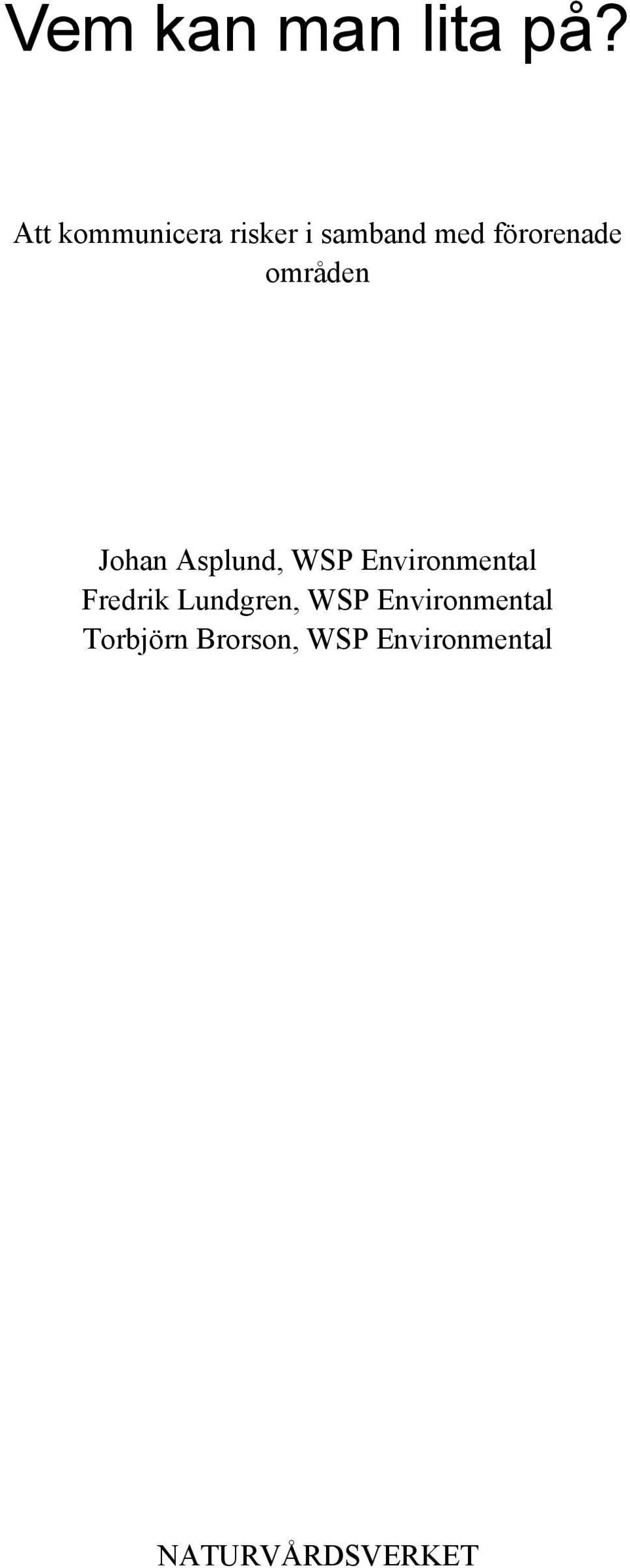 områden Johan Asplund, WSP Environmental Fredrik