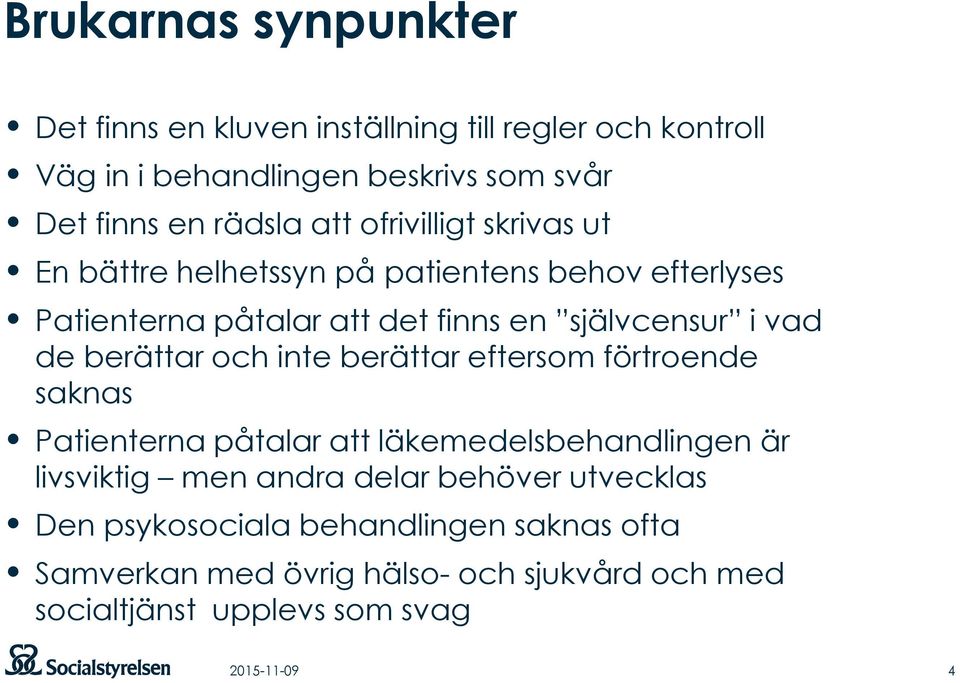 berättar och inte berättar eftersom förtroende saknas Patienterna påtalar att läkemedelsbehandlingen är livsviktig men andra delar behöver