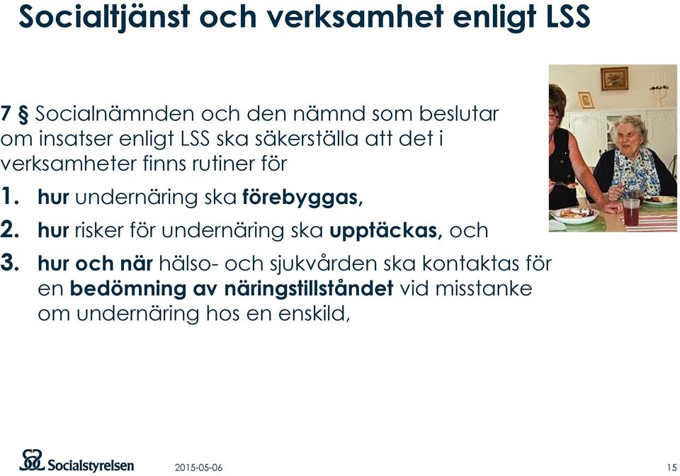 hur undernäring ska förebyggas, 2. hur risker för undernäring ska upptäckas, och 3.