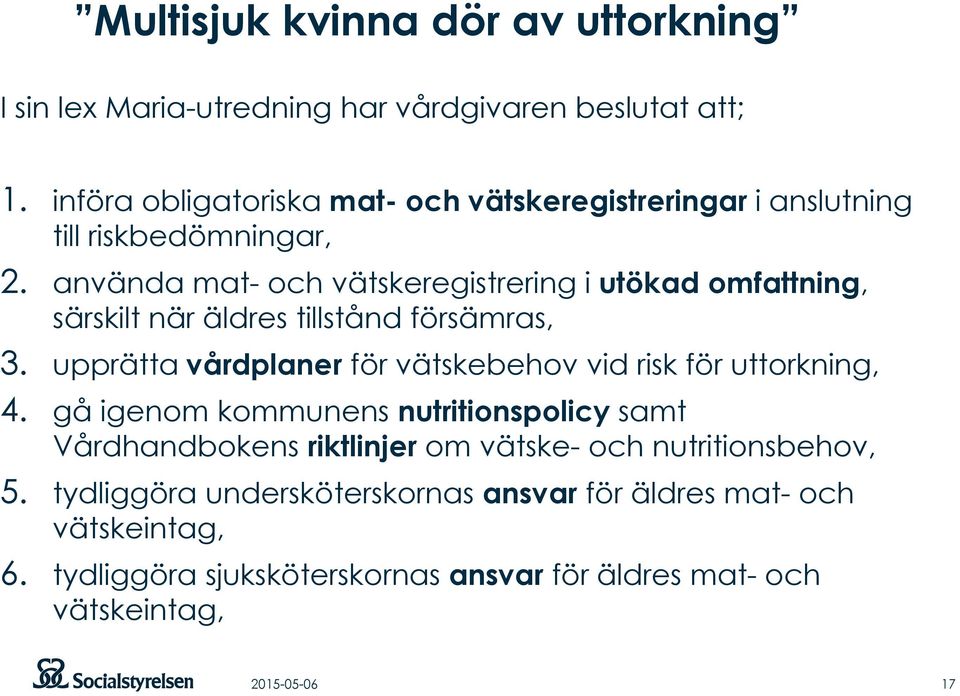 använda mat- och vätskeregistrering i utökad omfattning, särskilt när äldres tillstånd försämras, 3.