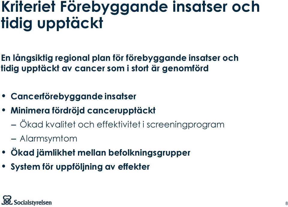 Cancerförebyggande insatser Minimera fördröjd cancerupptäckt Ökad kvalitet och