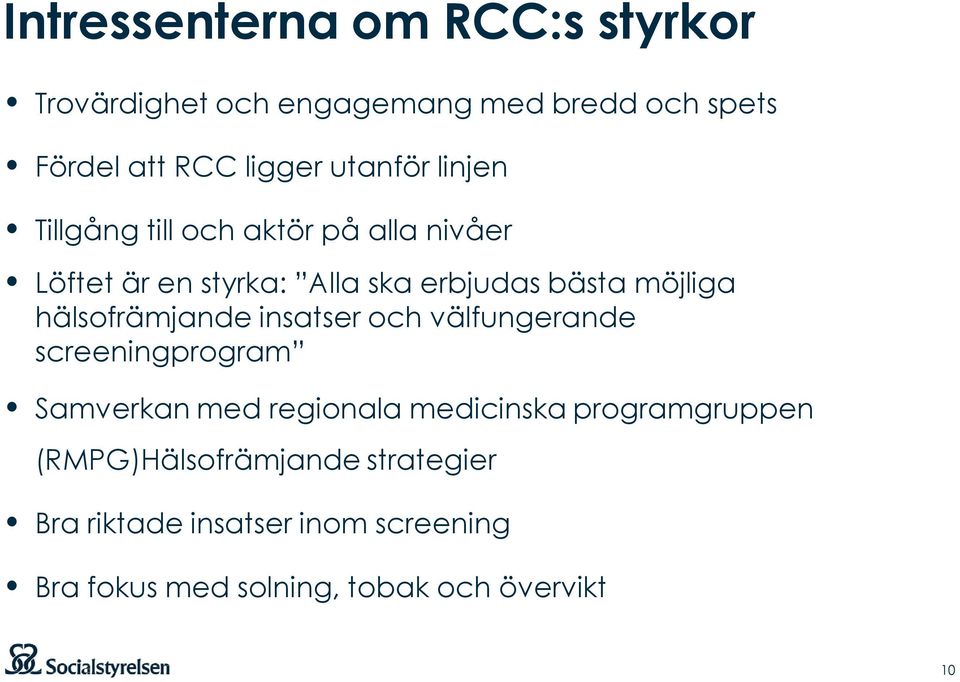 hälsofrämjande insatser och välfungerande screeningprogram Samverkan med regionala medicinska