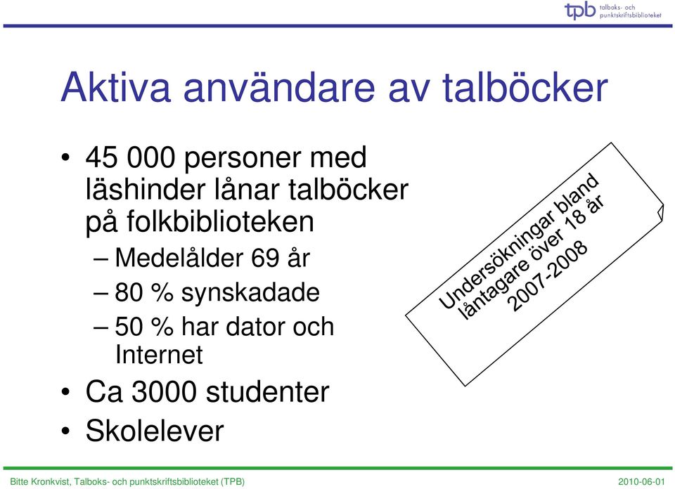 folkbiblioteken Medelålder 69 år 80 %