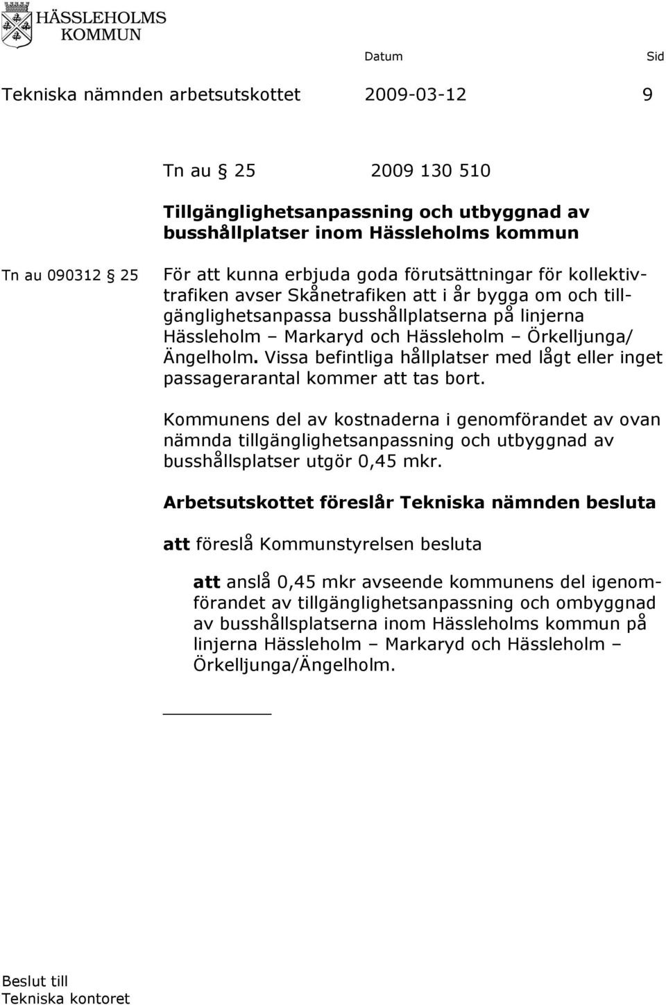 Vissa befintliga hållplatser med lågt eller inget passagerarantal kommer att tas bort.