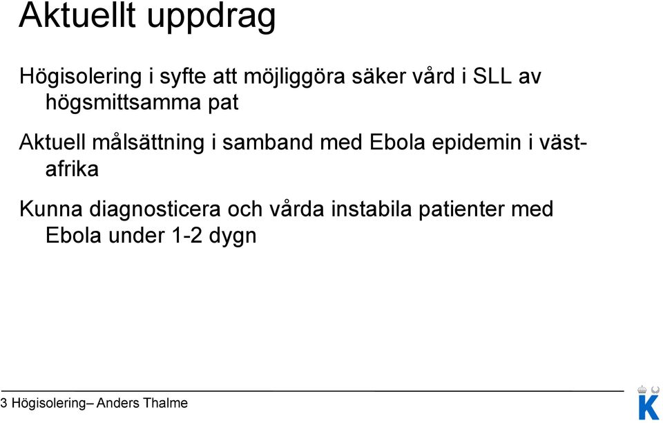 Ebola epidemin i västafrika Kunna diagnosticera och vårda