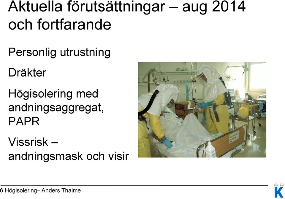 Högisolering med andningsaggregat, PAPR