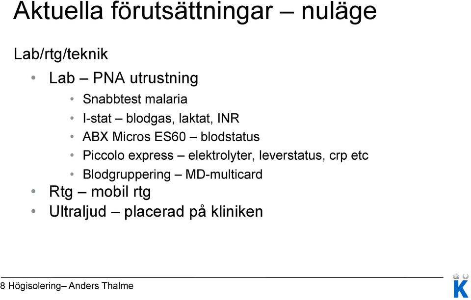 Piccolo express elektrolyter, leverstatus, crp etc Blodgruppering