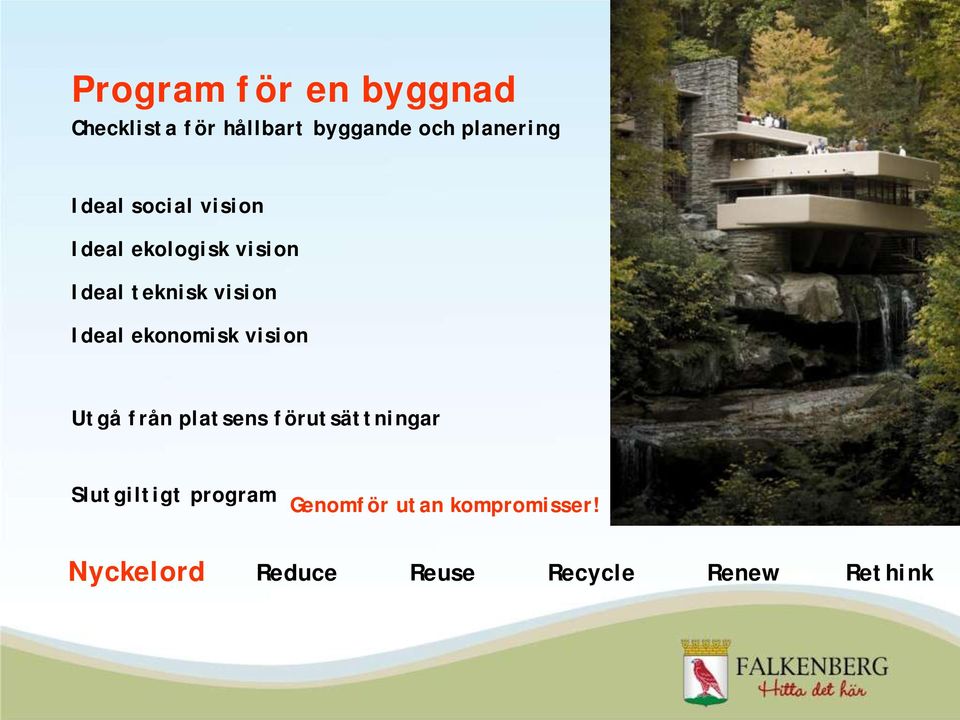 ekonomisk vision Utgå från platsens förutsättningar Slutgiltigt