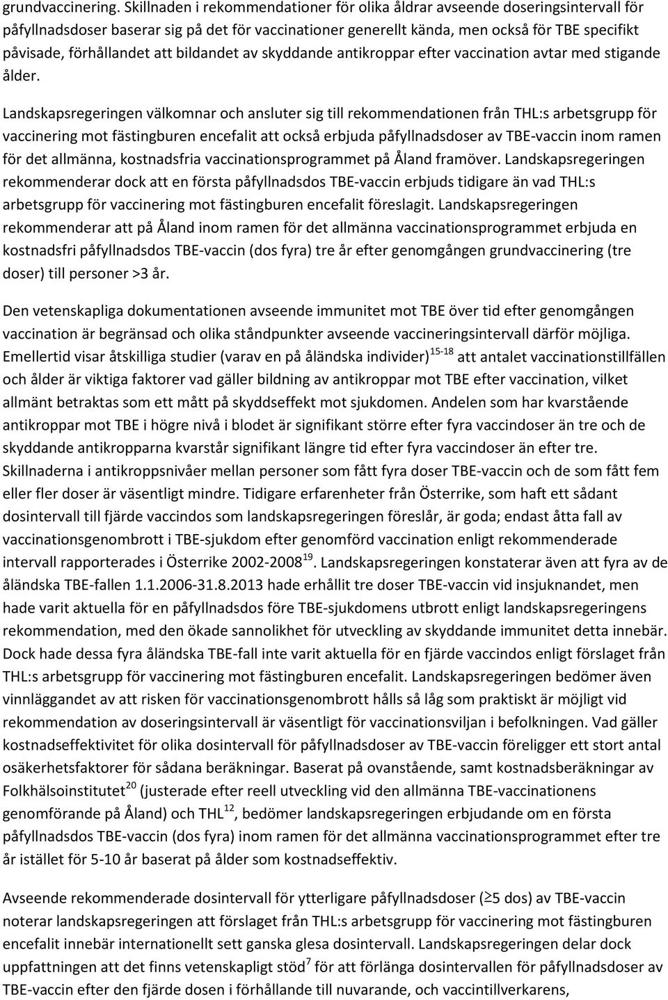 att bildandet av skyddande antikroppar efter vaccination avtar med stigande ålder.