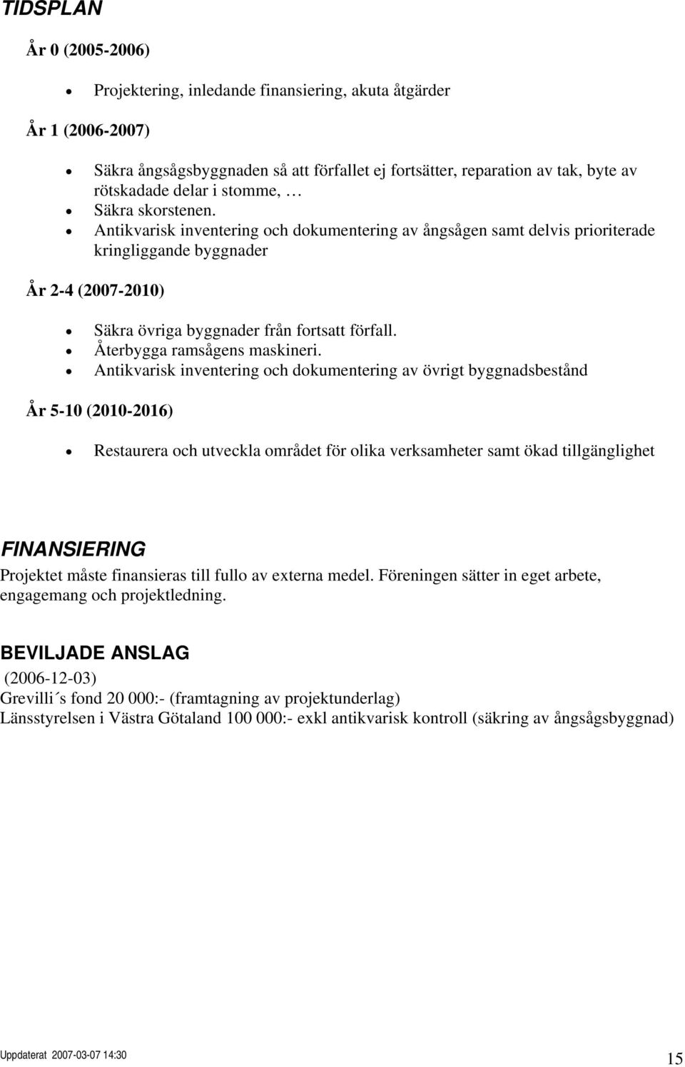 Återbygga ramsågens maskineri.