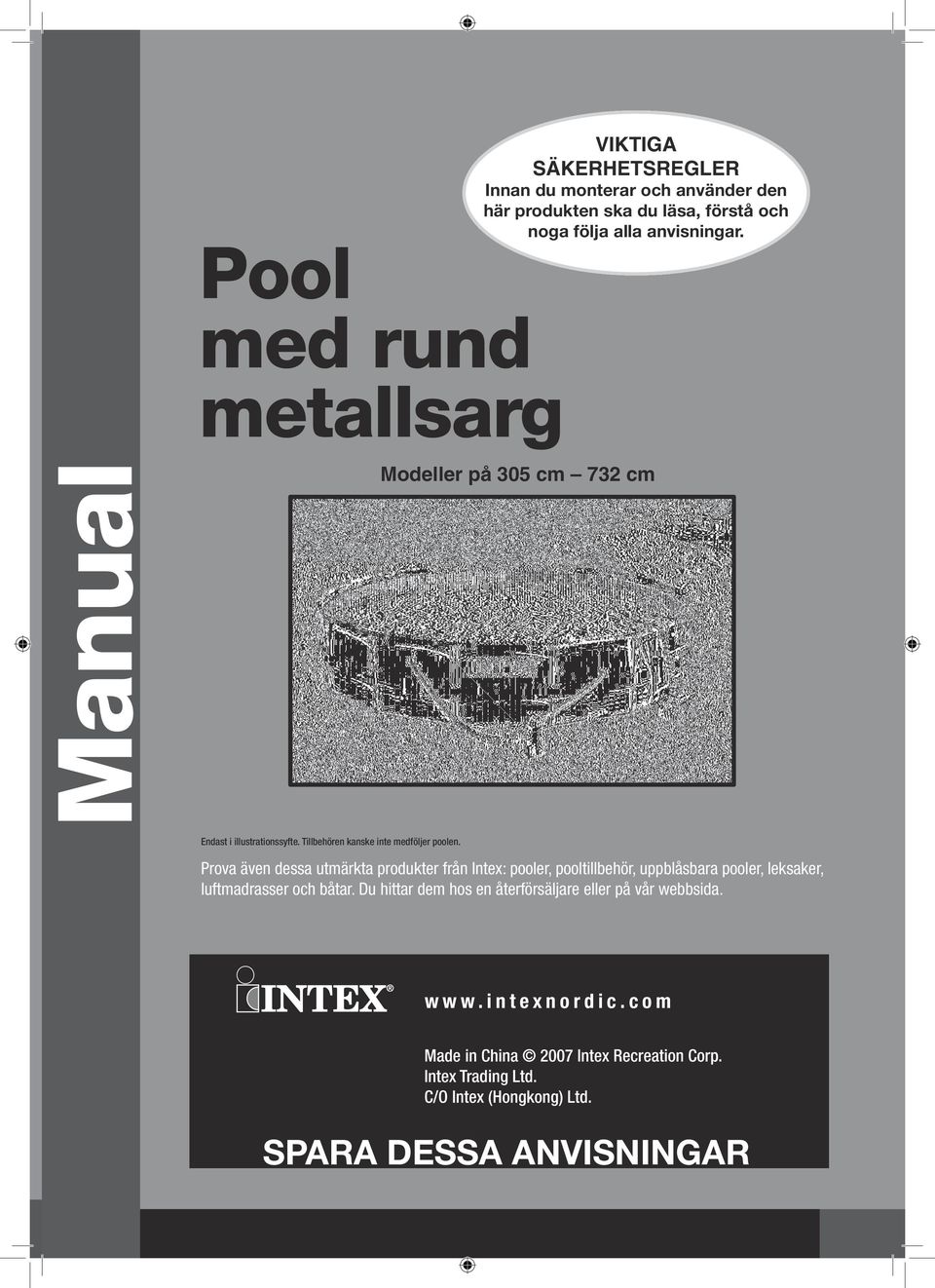 Prova även dessa utmärkta produkter från Intex: pooler, pooltillbehör, uppblåsbara pooler, leksaker, luftmadrasser och båtar.