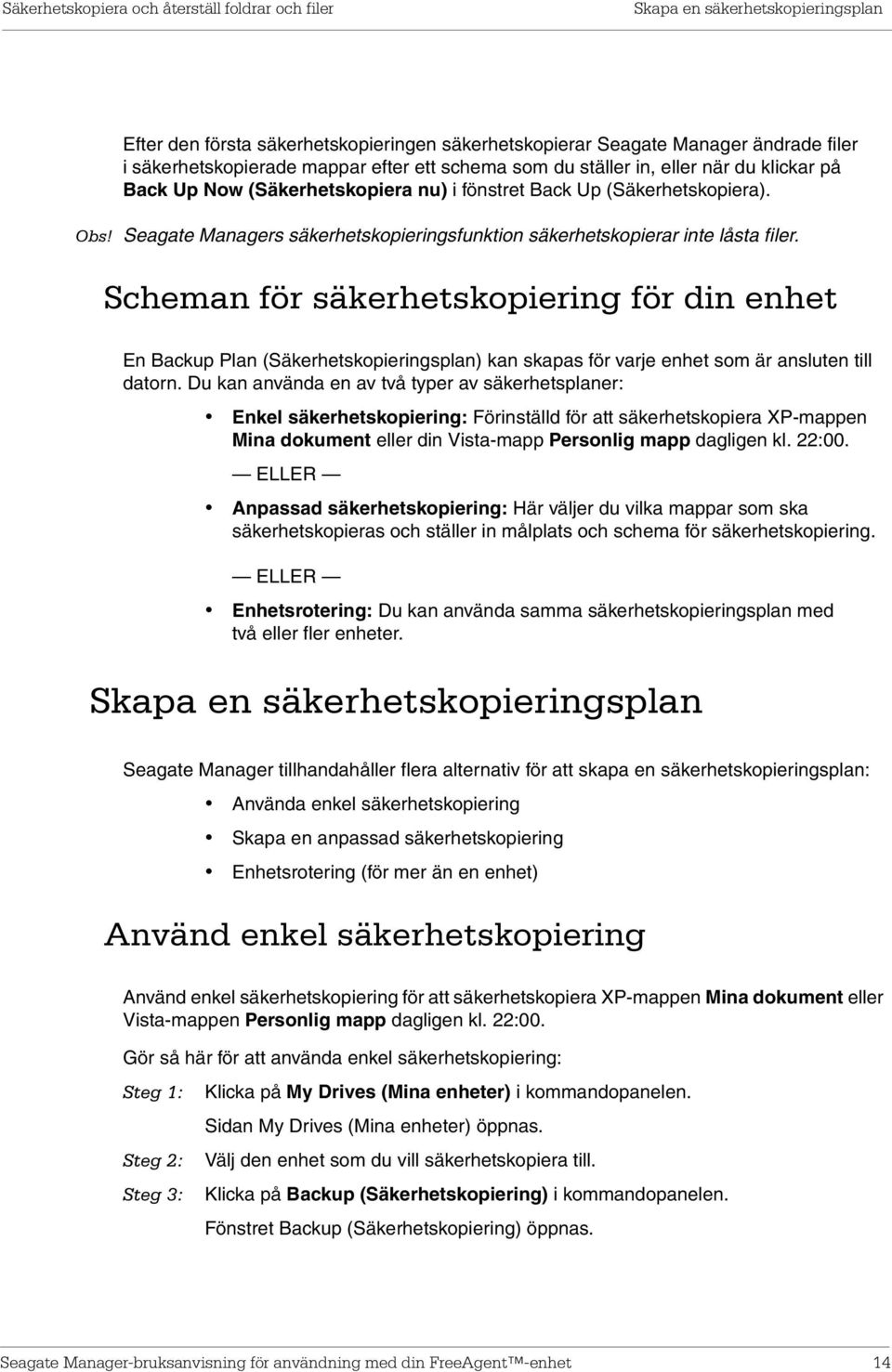 Seagate Managers säkerhetskopieringsfunktion säkerhetskopierar inte låsta filer.