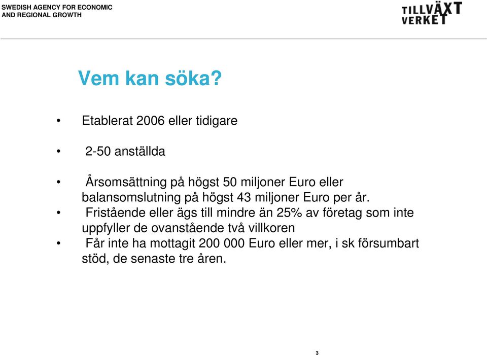 eller balansomslutning på högst 43 miljoner Euro per år.