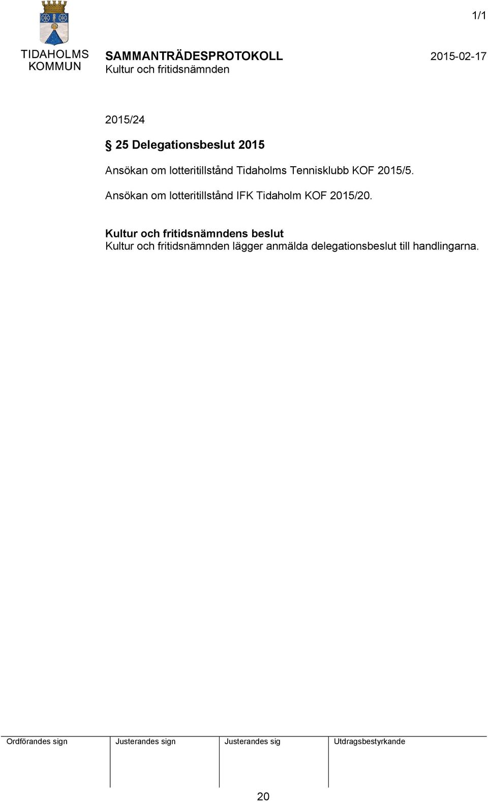 Ansökan om lotteritillstånd IFK Tidaholm KOF 2015/20.