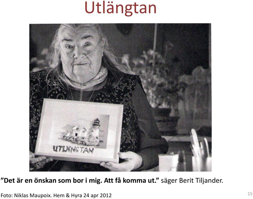 säger Berit Tiljander.