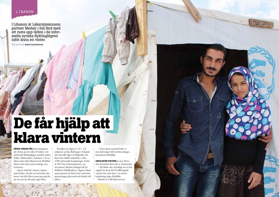 I ett av täten sitter Aaa Ahmed och Abdaah Aewi med deras snart tvåårige son Lawrence. Jag är rädd för vintern, regnet, snön, kyan och för att stormarna ska rasera vårt tät.