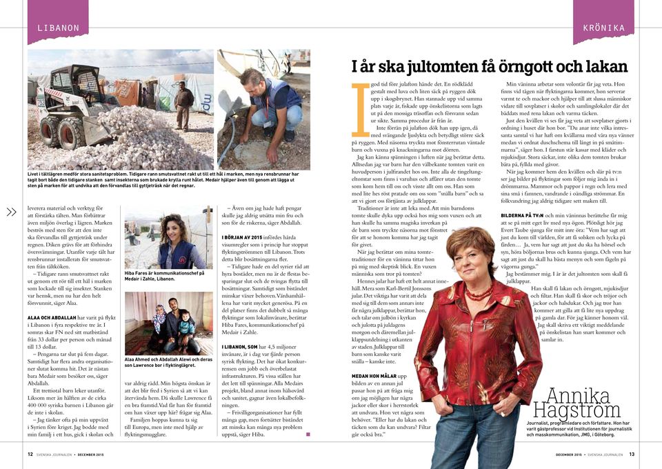 Medair hjäper även ti genom att ägga ut sten på marken för att undvika att den förvandas ti gyttjeträsk när det regnar. everera materia och verktyg för att förstärka täten.